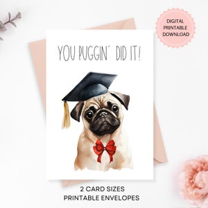 Tarjeta You Puggin' Did It, tarjeta de felicitaciones para graduados, descarga digital, tarjeta de acuarela para graduados con un pug con gorra, sobres imprimibles adicionales