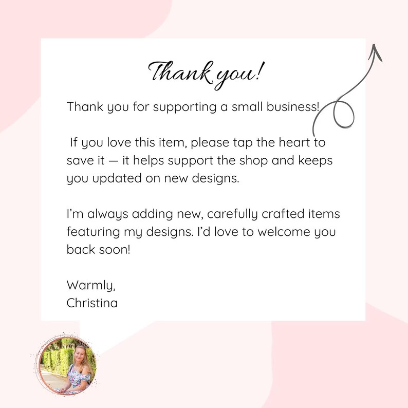 May include: A white card with the text "Thank you!" and a message of appreciation for supporting a small business. The card also includes a call to action to save the item and a warm closing from Christina.