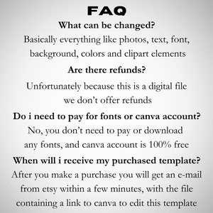 K&ouml;nnte beinhalten: FAQ zu einer digitalen Vorlage, einschlie&szlig;lich der &Auml;nderungen, die vorgenommen werden k&ouml;nnen, R&uuml;ckerstattungen, Schriftarten, Canva-Konto und wann die Vorlage empfangen wird. Der Text lautet: "Im Grunde alles wie Fotos, Text, Schriftart, Hintergrund, Farben und Cliparts. Da es sich um eine digitale Datei handelt, bieten wir leider keine R&uuml;ckerstattung an. Nein, Sie m&uuml;ssen keine Schriftarten bezahlen oder herunterladen, und das Canva-Konto ist 100% kostenlos. Nachdem Sie einen Kauf get&auml;tigt haben, erhalten Sie innerhalb weniger Minuten eine E-Mail von Etsy mit der Datei, die einen Link zu Canva enth&auml;lt, um diese Vorlage zu bearbeiten."