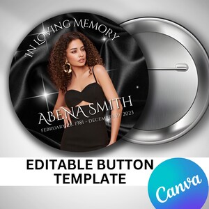 May include: A black and white button template with a photo of a woman in a black dress. The text "IN LOVING MEMORY" is at the top of the button, and the text "ABENA SMITH FEBRUARY 28, 1981 - DECEMBER 19, 2023" is at the bottom. The button is on a silver background.