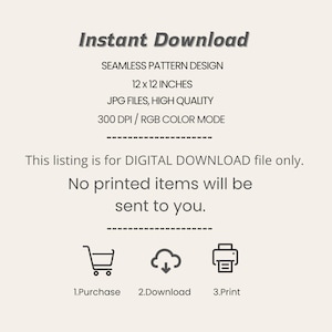 May include: An image with the text "Instant Download" and details for a digital download: "SEAMLESS PATTERN DESIGN", 12 x 12 inches, JPG files, high quality, 300 DPI / RGB color mode. The listing is for a digital download only.