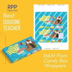 May include: A printable M&M candy box wrapper featuring a blue chevron background, a brown cartoon dog, a doghouse, and colorful pennant flags. The text reads M&M's Best doggone Teacher EVER! with a nutrition label and a QR code included.
