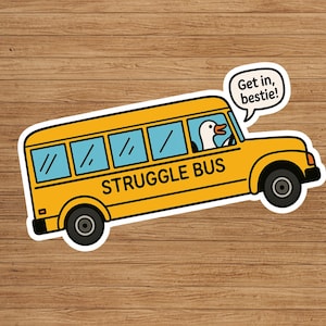 Adesivo divertente "Goose Struggle Bus" / Adesivo "Get In Bestie" / Adesivo in vinile fustellato impermeabile / Adesivo meme per laptop, diario, bottiglia d'acqua