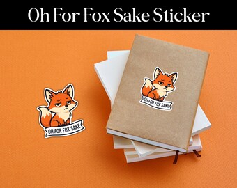 Pegatina "Oh For Fox Sake": vinilo troquelado divertido y sarcástico