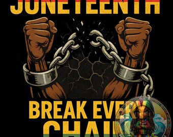 May include: A graphic design with the text "Juneteenth" in red and yellow, and "Break Every Chain" in yellow and green. Two brown fists break chains, symbolizing freedom. A small circular design with a cartoon figure is in the lower right corner.