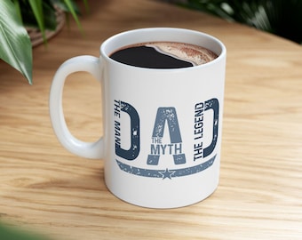 Dad Mugs, Coffee mug for Dad, Dad Coffee mugs, Dad Ceramic Mug, Fathers Day Mug , Mug for Dad Him, The Man Myth Legend Dad Mug, 11oz & 15oz