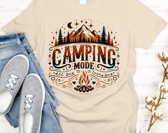 Camping Shirt, Camping Mode Shirt, Camping Tee, camp life shirt, hiking shirt, outdoorsy shirt, tent life tee, forest shirt, rv life shirt
