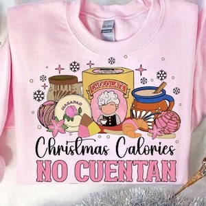 Christmas Calories No Cuentan Sweatshirt,Gift ideas ,Christmas Crewneck,,Mexican Christmas Sweatshirt,Pan Dulce Shirt,Feliz Navidad Crewneck