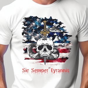 Sic Semper Tyrannis T-Shirt, Thus to Tyrants T Shirt, Patriotic Shirt, Distressed Flag shirt, Skull Shirt, Military Gift, Veteran gift