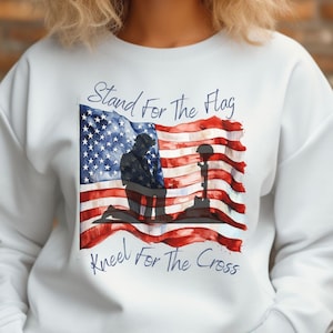 Stand for the flag Sweatshirt, Kneel for the cross shirt, Patriotic Shirt, Conservative flag shirt, Military gift, dad gift, Veteran gift