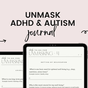 May include: A digital journal for unmasking ADHD and autism. The journal is open to a page titled "Setting My Boundaries" with the question "What is one basic need for optimal well-being (e.g., sleep, nutrition, alone time)?" and the example answer "Quality sleep".