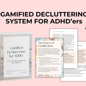 May include: A book titled "Gamified Decluttering for ADHD" with the subtitle "A Fun and Engaging System to Stay Organized" is displayed next to several printed pages. The pages discuss gamification and offer tips for decluttering. The text "GAMIFIED DECLUTTERING SYSTEM FOR ADHD'ers" is at the top.