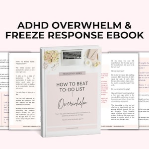 May include: A pink and white ebook cover with the title "ADHD Overwhelm & Freeze Response Ebook" and a subtitle "How to Beat To-Do List Overwhelm". The cover features a laptop, flowers, and a productivity series logo.