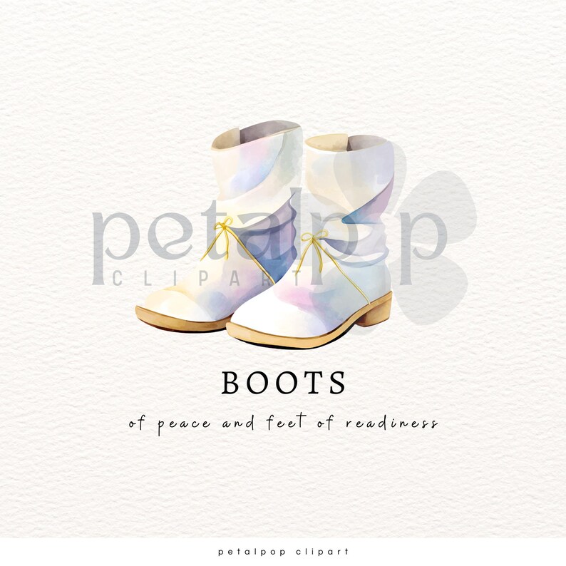 May include: Watercolor illustration of two white boots with pastel accents and gold laces. The boots have a low heel and are labeled "BOOTS" with the text "of peace and feet of readiness" below.