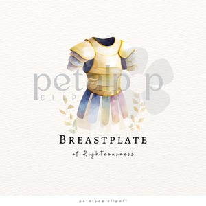 May include: Watercolor illustration of a breastplate with gold and blue accents. The breastplate is adorned with layered shoulder armor and a skirt of pastel colors. The text "BREASTPLATE of Righteousness" is below the image.