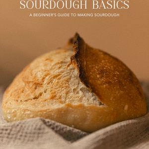 Sourdough Basics: A Beginner&#39;s Guide to Artisan Sourdough E-Book | Sourdough Guide | Sourdough for Beginners