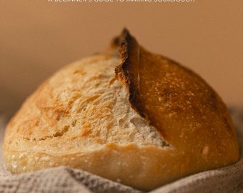 Sourdough Basics: A Beginner's Guide to Artisan Sourdough E-Book | Sourdough Guide | Sourdough for Beginners
