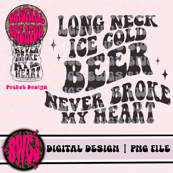 Beer Never Broke My Heart PNG - Beer Png - Combs - Digital Design - Sublimation Design - Country Lyrics Design - Beer Lyrics Png