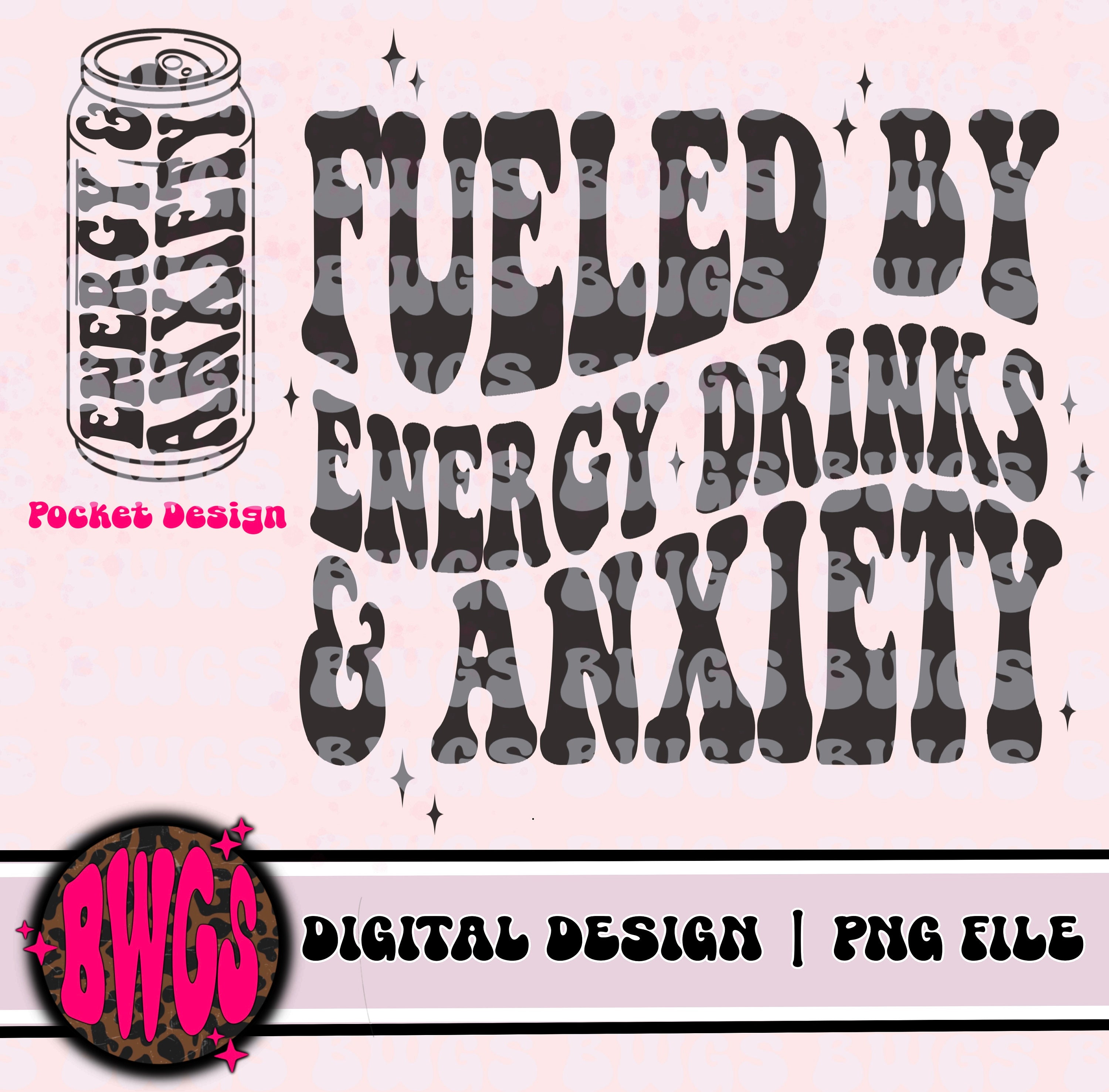 Fueled by Energy Drinks and Anxiety PNG Digital Download sublimation