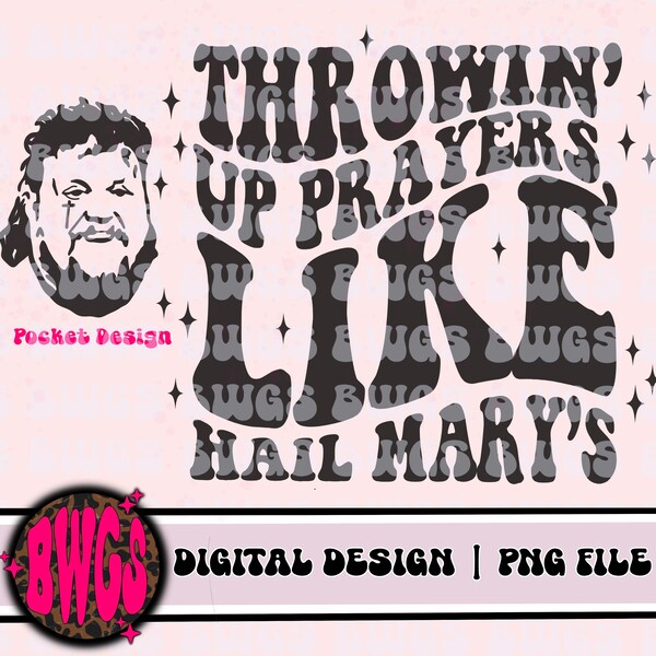 Throwin’ Up Prayers Like Hail Marys PNG - JRoll - Country Song - Rock Song - JellyR - Need A Favor PNG -Digital Download -Sublimation Design