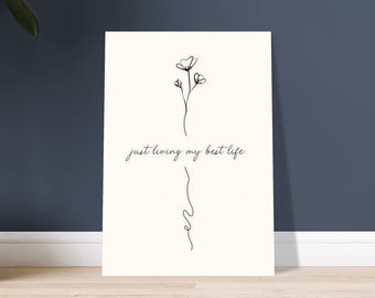 Just Living My Best Life Floral Poster - Motivierender Kunstdruck - Matte Oberfläche & Umweltfreundlich