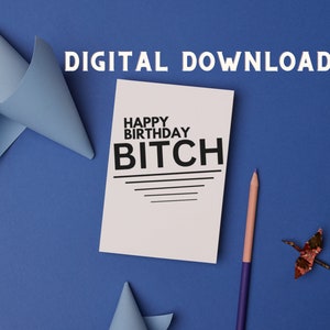 HAPPY BIRTHDAY BITCH - Rude Geburtstagskarte für Freund oder Chef - unangemessene Karte für Geschwister, Bruder, Schwester, lustige druckbare digitale Karte