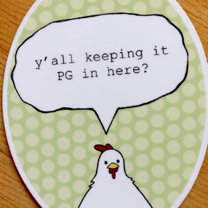 May include: A white chicken with a red comb and wattle is looking at the viewer. A speech bubble above the chicken says "y'all keeping it PG in here?" The background is a green and white polka dot pattern.