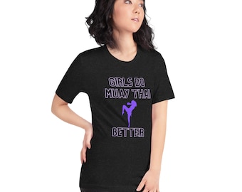 Girls Do Muay Thai Better | Womens T-Shirt