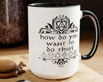 DnD Mug 15oz, How Do You Want To Do This Funny Dungeon Master Gift, RPG Gamer, Present for DM, D20 Gamer, Role Playing Game, Nerd, Geeky