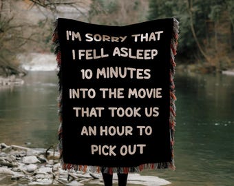 Valentines Gift Woven Blanket Movie Quote | I’M SORRY THAT I Fell Asleep 10 Minutes | Anniversary Gift