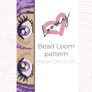May include: A bead loom pattern for a bracelet featuring a pair of eyes with purple, black, and white beads. The pattern is for use with Miyuki Delica 11/0 beads. The image includes the text "Bead Loom pattern" and "Miyuki Delica 11/0".