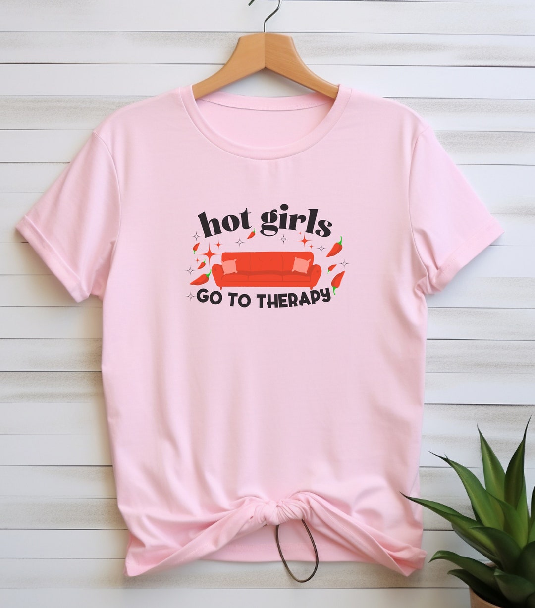 Hot Girls Go to Therapy Shirt, Mental Health Awareness T-shirt ...