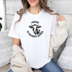 I Refuse To Tolerate Lactose Shirt, Lactose Intolerant Tee, Milk TShirt, Silly Cow Crewneck Funny T-Shirt, Dairy Short Sleeve, Gag Gift