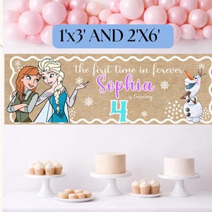 May include: A banner featuring the characters Anna, Elsa, and Olaf from the movie Frozen. The banner is personalized with the name "Sophia" and the number "4". The text "the first time in forever" is also displayed. The banner is 1 foot by 3 feet and 2 feet by 6 feet.