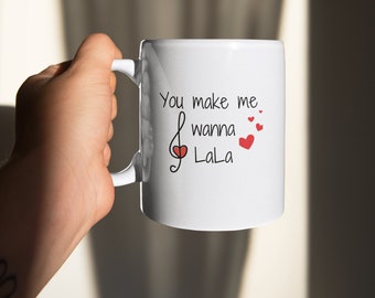 You make me wanna LaLa coffee mug, coffee lover mug, couple coffee mug, gifts for him, gift for her, anniversary gift, birthday gift