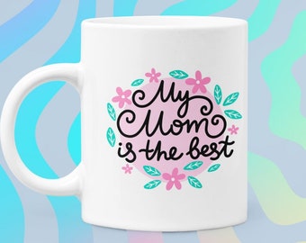 Mug "My mom is the best", Mommy's Funny Tea Cup, Coffee Mug for Mom, Original Gift for Mom, Personalized Cup, Gift Ideas, Custom Mug