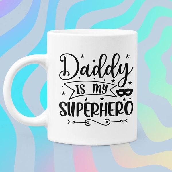 Superhero Dad Mug, Daddy Coffee Mug, Gift for Dad, Tea Cup, Custom Dad Present, Funny Mug, Original Father's day Gift, Personalized Mug