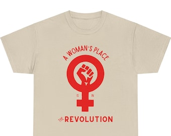 Revolutionary Feminist T-shirt - A Woman's Place is in the Revolution