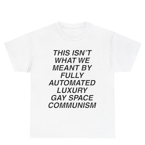 luxury gay space communism pride shirt this isnt what we meant tee queer leftist meme shirt lgbt pride space tourism parody anti billionaire gay space communism meme doomcore weirdcore sarcastic funny protest t shirt pride meme apparel nihilist humor class war clothing blue origin parody katy perry space flight satire fully automated luxury gay space communism quote queer liberation pride month shirt socialist anarchist activist tee soft cotton unisex union printed