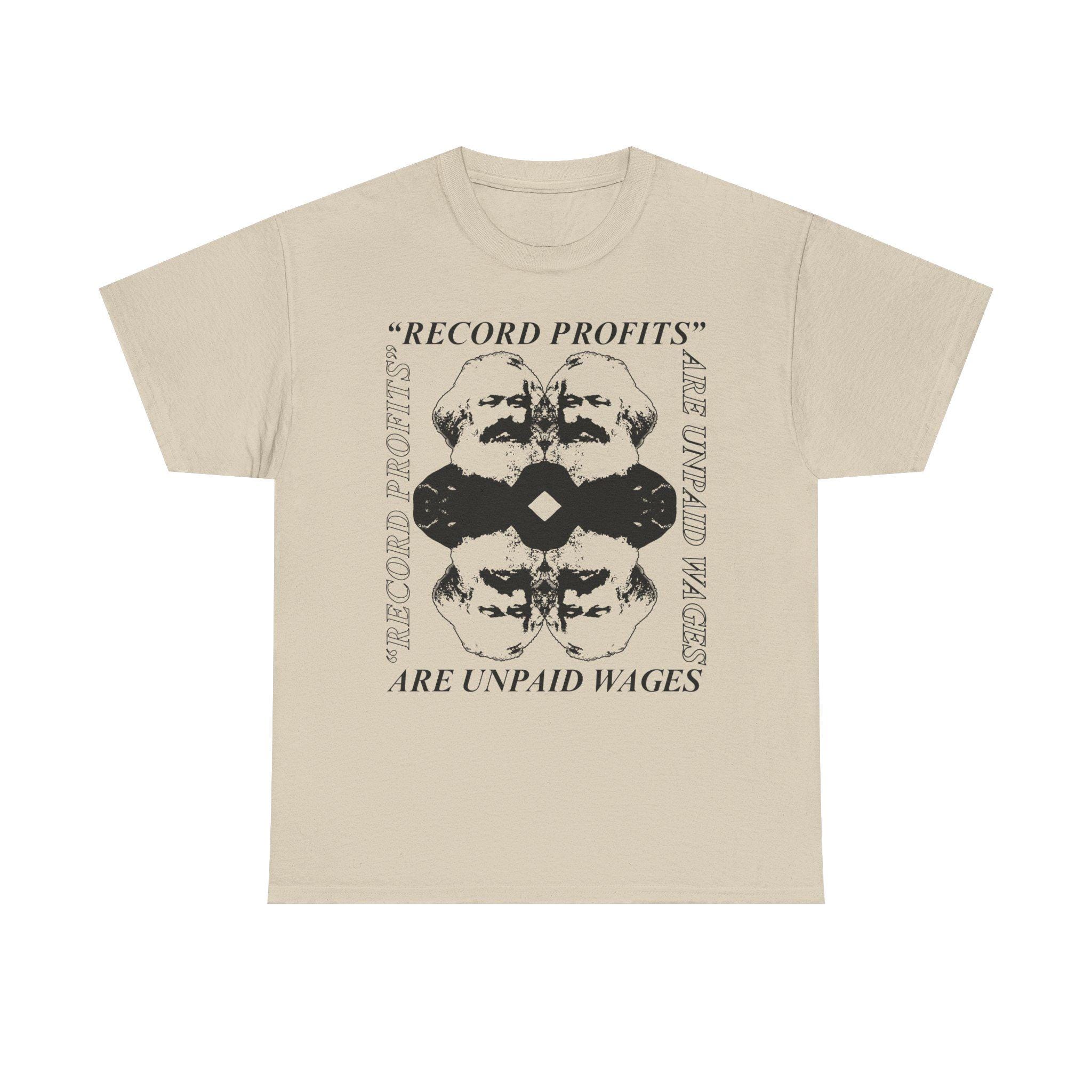 Record Profits Are Unpaid Wages Shirtn Karl Marx Tee Socialist Labor Struggle Anti-Capitalist Union Strong T-Shirt Communist Anarchist