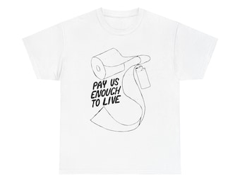 Pay Us Enough to Live Power to the people t-shirt workers unite socialist anti-capitalist tee anarchist communist protest tee gift