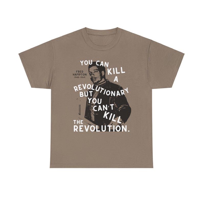 Fred Hampton T-shirt You Can't Kill The Revolution Socialist Tee Communist Anarchist Black Power Liberation Struggle Black History t-shirt Brown Savana