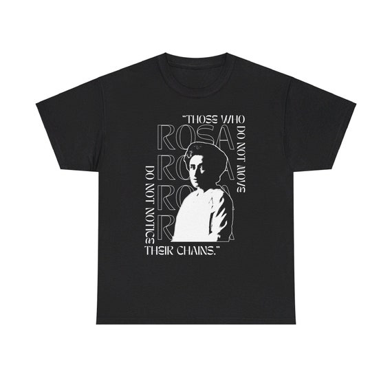 Rosa Luxemburg Quote Tee Socialist T-Shirt Leftist Radical Marxist Feminist Feminism Socialism People's History tshirt