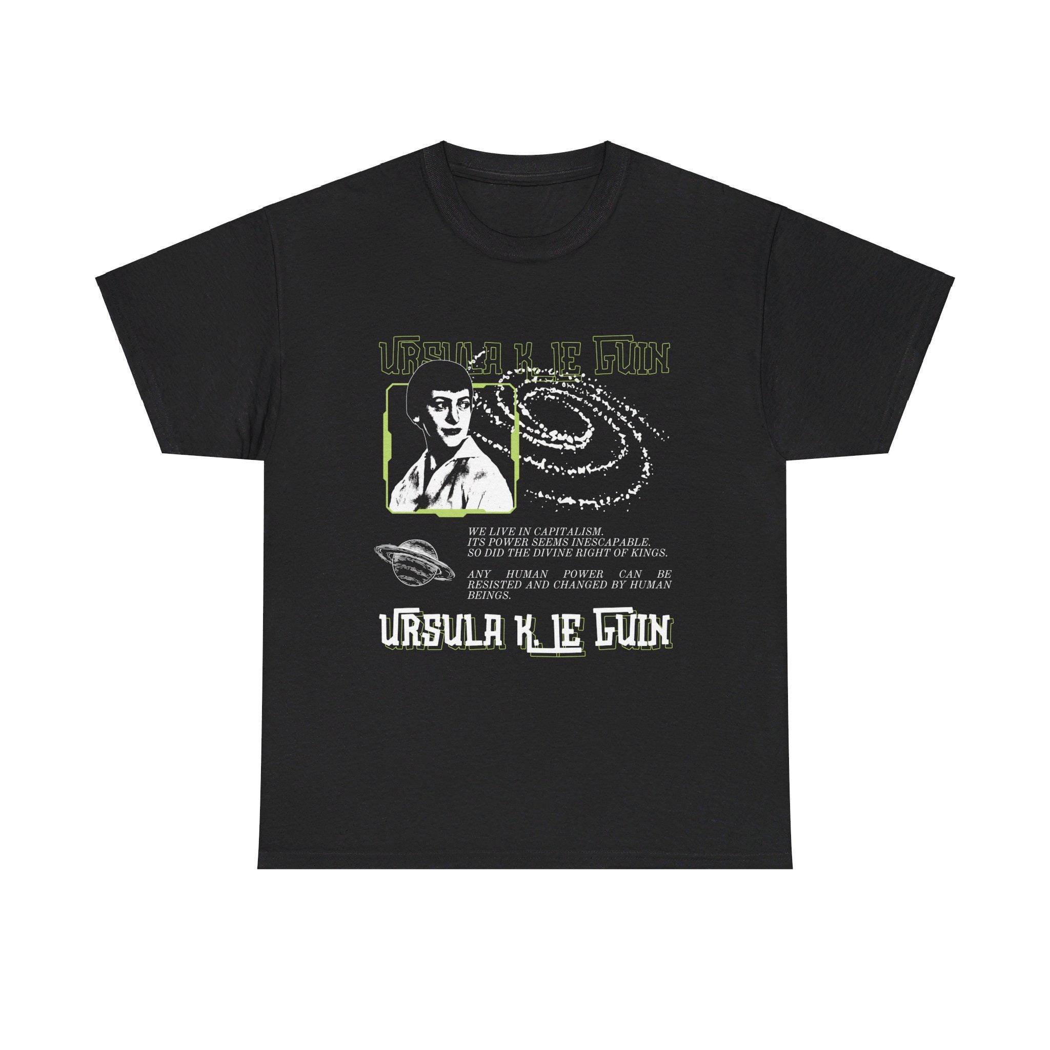 Ursula K. Le Guin Quote T-shirt Science Fiction Anarchist Socialist Antifascist Woman Women Feminist Author Sci-Fi Gift
