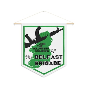 May include: A white pennant flag with a green border and text. The flag features a green silhouette of Ireland with a black rifle and the words "JOIN THE VOLUNTEER SOLDIERS of the BELFAST BRIGADE" in green and black.