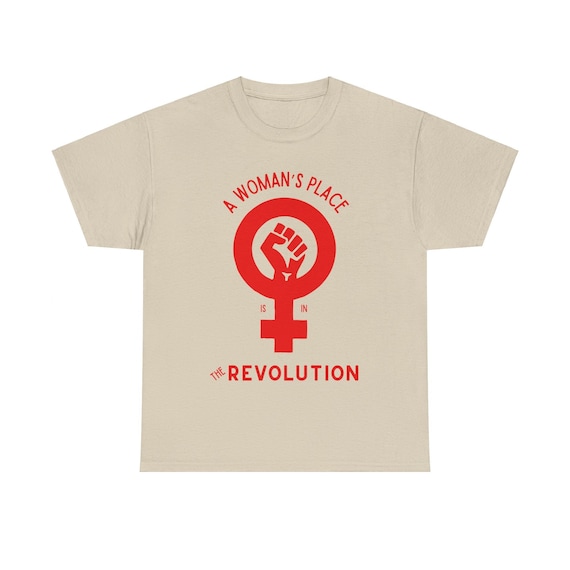 Revolutionary Feminist T-shirt - A Woman's Place is in the Revolution
