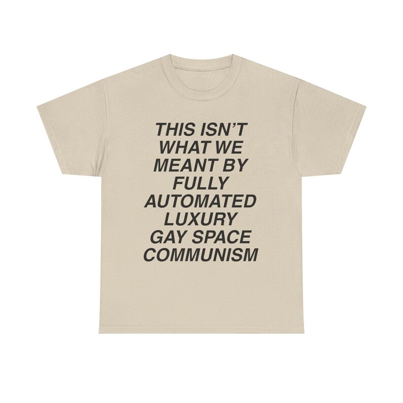 luxury gay space communism pride shirt this isnt what we meant tee queer leftist meme shirt lgbt pride space tourism parody anti billionaire gay space communism meme doomcore weirdcore sarcastic funny protest t shirt pride meme apparel nihilist humor class war clothing blue origin parody katy perry space flight satire fully automated luxury gay space communism quote queer liberation pride month shirt socialist anarchist activist tee soft cotton unisex union printed