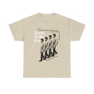 George Jackson Blood in My Eye T shirt black liberation book tee decolonization decolonial prison abolition restorative justice communist anarchist gift radical leftist tshirt quote ultimate expression of law is not order it's prison