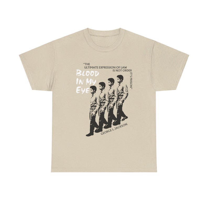 George Jackson Blood in My Eye T shirt black liberation book tee decolonization decolonial prison abolition restorative justice communist anarchist gift radical leftist tshirt quote ultimate expression of law is not order it's prison