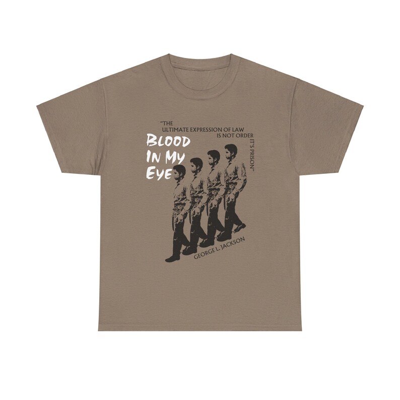 George Jackson Blood in My Eye T shirt black liberation book tee decolonization decolonial prison abolition restorative justice communist anarchist gift radical leftist tshirt quote ultimate expression of law is not order it's prison